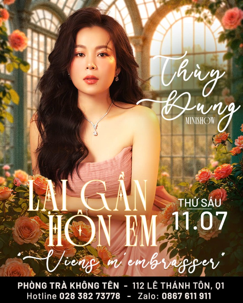 🌹 Thùy Dung trở lại Sài Gòn với một đêm nhạc Pháp dịu dàng.
Hẹn gặp bạn vào tối thứ Sáu, 11.07 lúc 20:00 tại Phòng trà Không Tên – 112 Lê Thánh Tôn, Quận 1.

(Quý khán giả có thể liên hệ trực tiếp với phòng trà hoặc số hotline của chương trình để đặt bàn nhé.)

📞 Hotline chương trình: 0867 611 911
📞 Phòng trà Không Tên: 028 382 73778